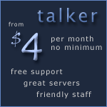 talker - from $4 per month, no minimum - free support, great servers, friendly staff